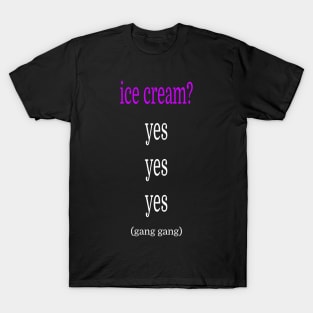 Tiktok gang gang ice cream T-Shirt